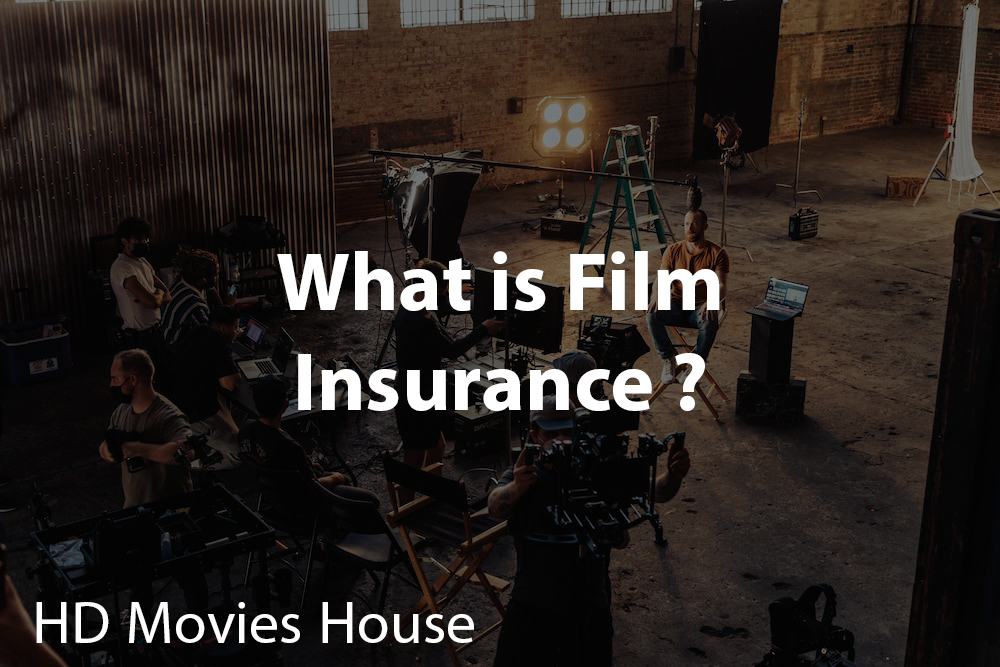 What is Film Insurance and Why do you need it ?